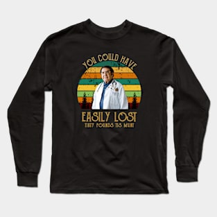 Dr Now, You Could Have Easily Lost Tirty Pounds Tis Munt Long Sleeve T-Shirt